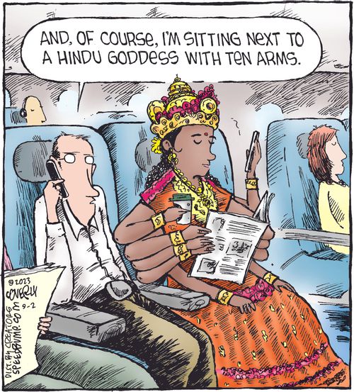 And, of course, I'm sitting next to a Hindu goddess with ten arms.