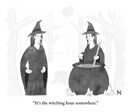 "It's the witching hour somewhere."