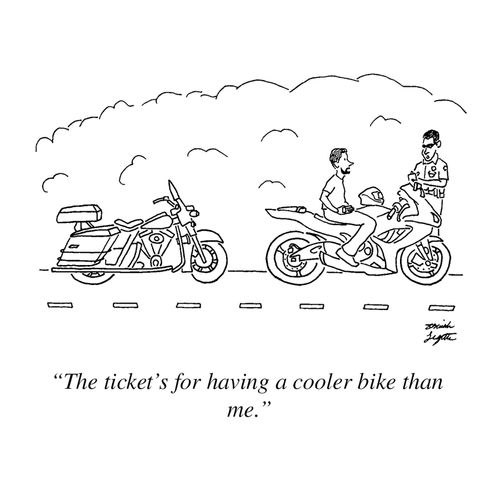"The ticket's for having a cooler bike than me."