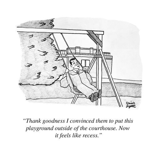 "Thank goodness I convinced them to put this playground outside of the courthouse. Now it feels like recess."