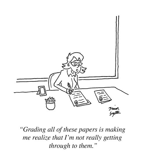 "Grading all of these papers is making me realize that I'm not really getting through to them."
