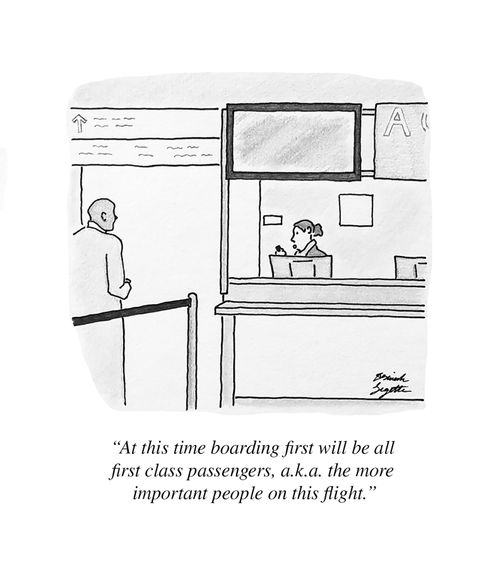 "At this time boarding first will be all first class passengers, a.k.a. the more important people on this flight."
