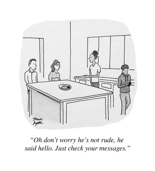 "Oh don't worry he's not rude, he said hello. Just check your messages."