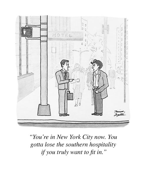 "You're in New York City now. You gotta lose the southern hospitality if you truly want to fit in."