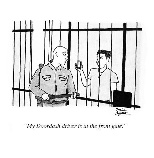 "My Doordash driver is at the front gate."
