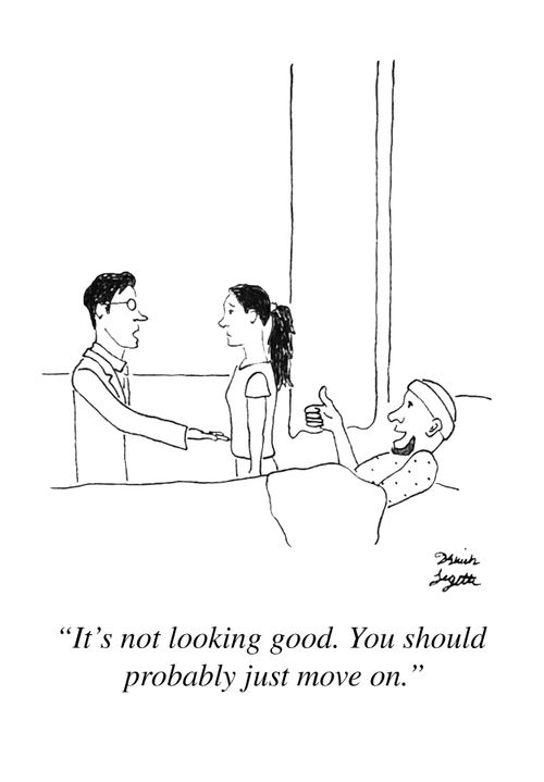 "It's not looking good. You should probably just move on."
