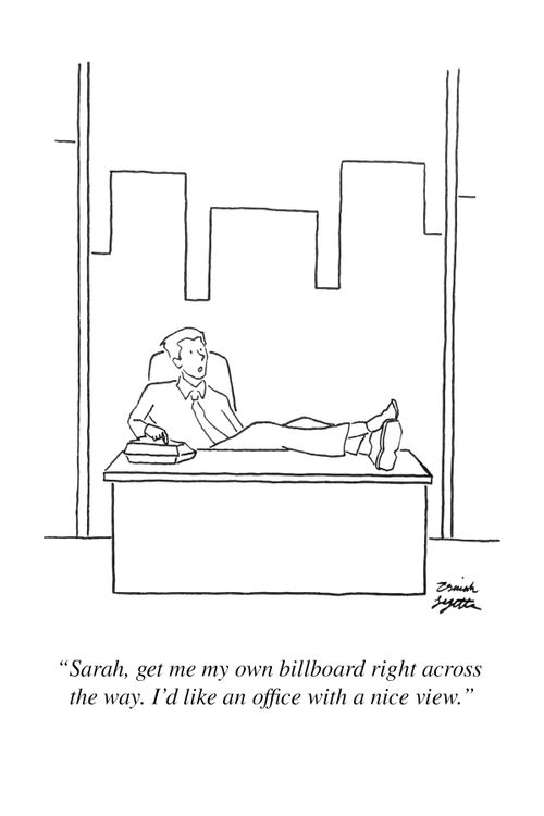 "Sarah, get me my own billboard right across the way. I'd like an office with a nice view."