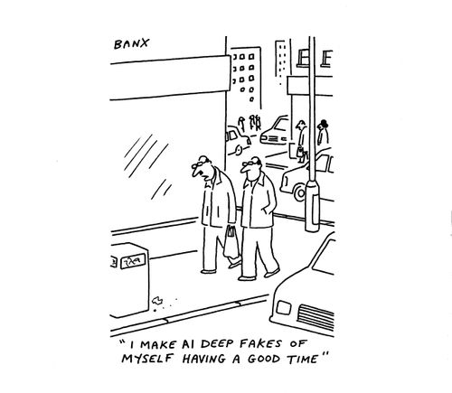 "I make AI deep fakes of myself having a good time."