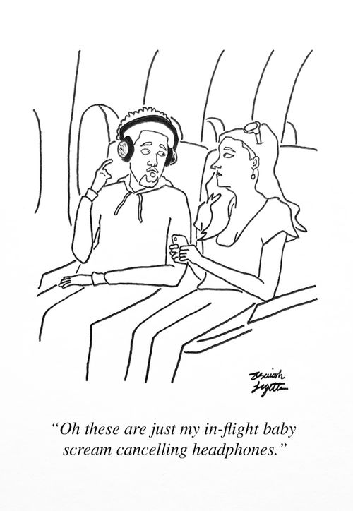 "Oh these are just my in-flight baby scream cancelling headphones."