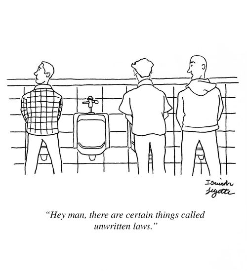 "Hey man, there are certain things called unwritten laws."