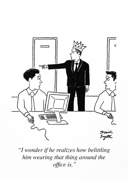"I wonder if he realizes how belittling him wearing that thing around the office is."