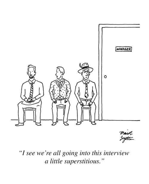 "I see we're all going into this interview a little superstitious."
