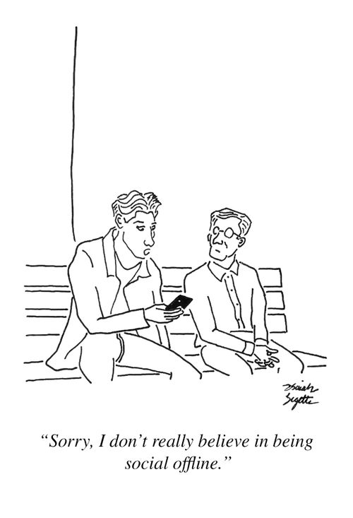 "Sorry, I don't really believe in being social offline."