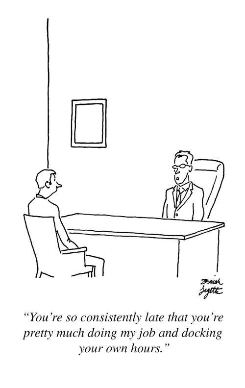 "You're so consistently late that you're pretty much doing my job and docking your own hours."