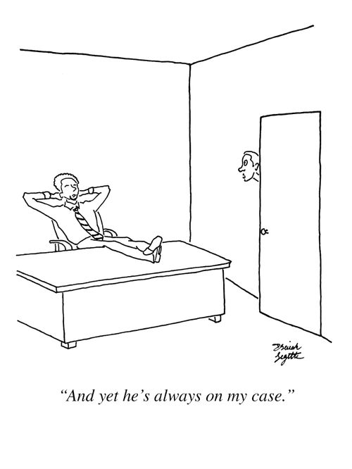 "Any yet he's always on my case."