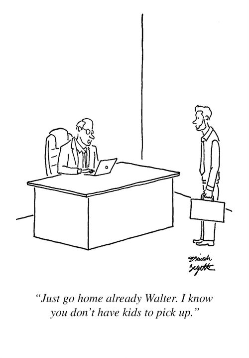 "Just go home already Walter. I know you don't have kids to pick up."