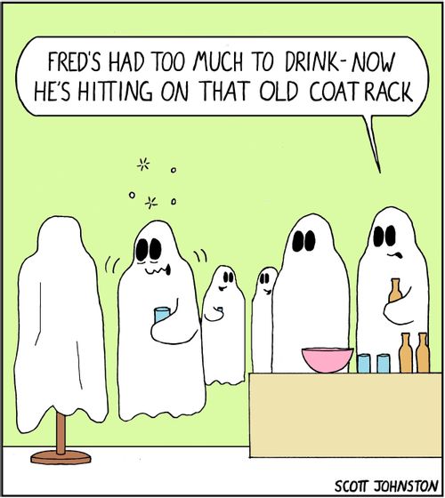 "Fred's had too much to drink - now he's hitting on that old coat rack."