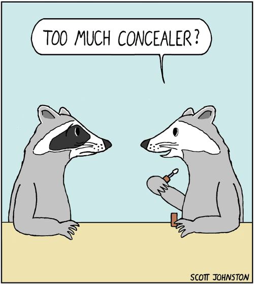 "Too much concealer?"