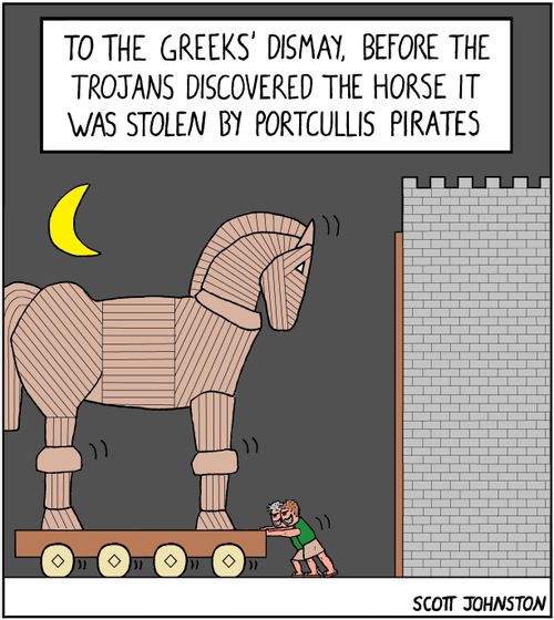 To the Greeks' dismay, before the Trojans discovered the horse it was stolen by portcullis pirates.