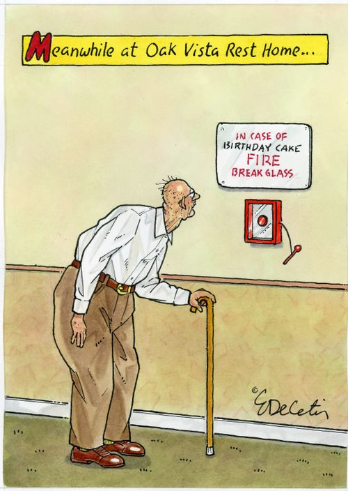 "Meanwhile at Oak Vista Rest Home... In case of birthday cake fire break glass."