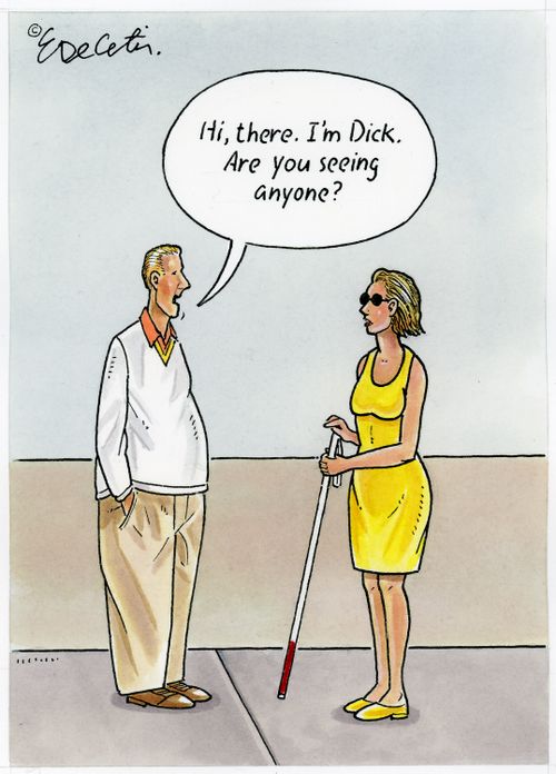 "Hi, there. I'm Dick. Are you seeing anyone?"