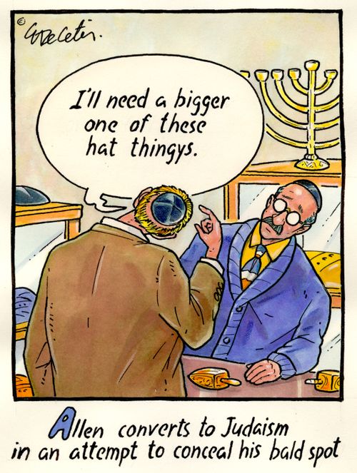 "I'll need a bigger one of these hat thingys."  "Allen converts to Judaism in an attempt to conceal his bald spot"