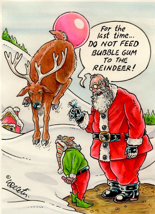 "For the last time… do not feed bubble gum to the reindeer!"