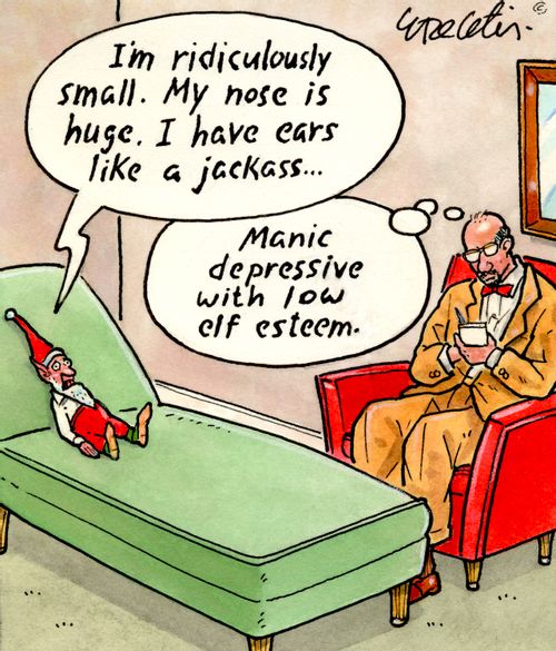 I'm ridiculously small. My nose is huge. I have ears like a jackass... Manic depressive with low elf esteem.