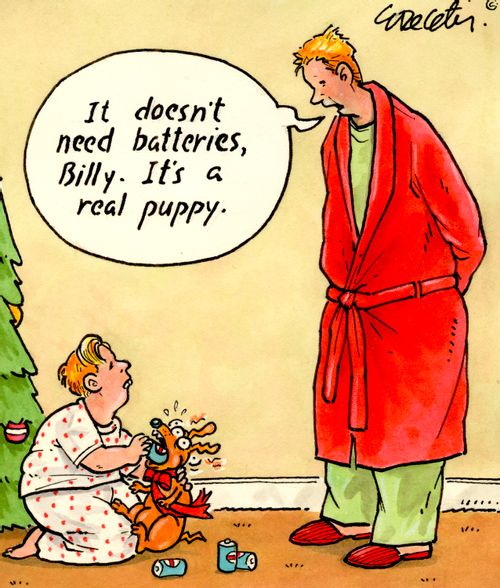 "It doesn't need batteries, Billy. It's a real puppy."