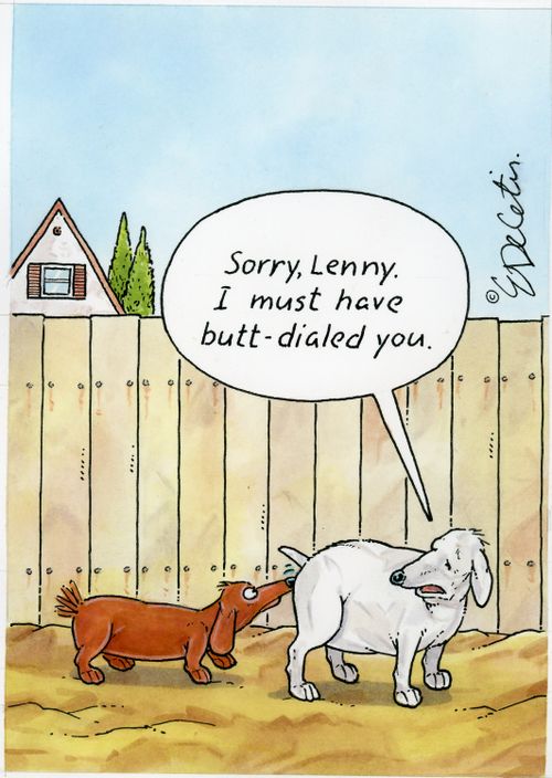 "Sorry, Lenny. I must have butt-dialed you."