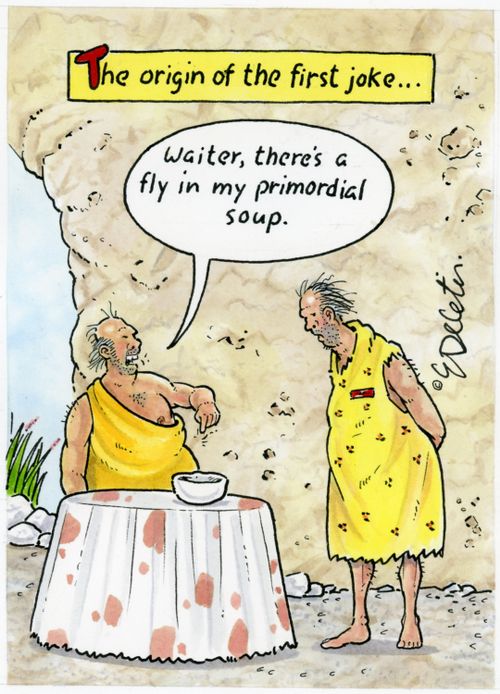 "The origin of the first joke... Waiter, there's a fly in my primordial soup."