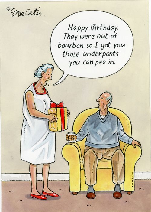 "Happy birthday. They were out of bourbon so I got you those underpants you can pee in."