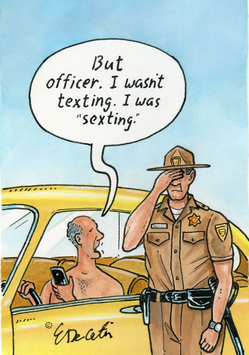 "But officer. I wasn't texting. I was `sexting`."