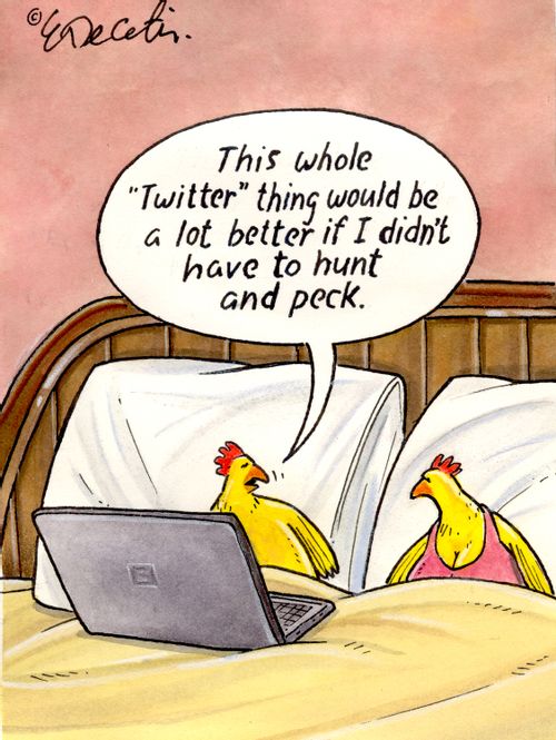 "This whole 'Twitter' thing would be a lot better if I didn't have to hunt and peck."
