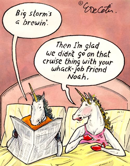 "Big storm's a brewin'."  "Then I'm glad we didn't go on that cruise thing with your whack-job friend Noah."