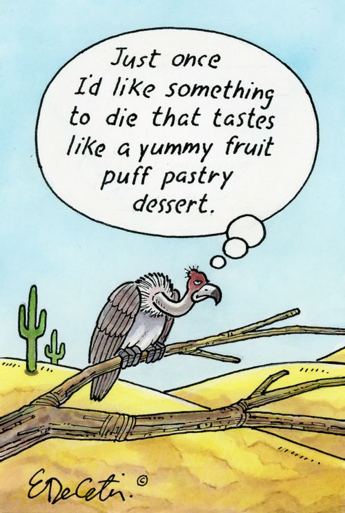"Just once I'd like something to die that tastes like a yummy fruit puff pastry dessert."