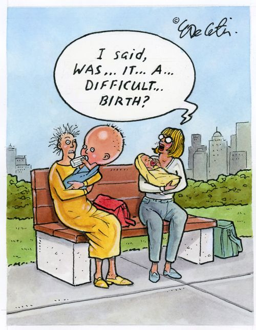 "I said, was... it... a... difficult... birth?"
