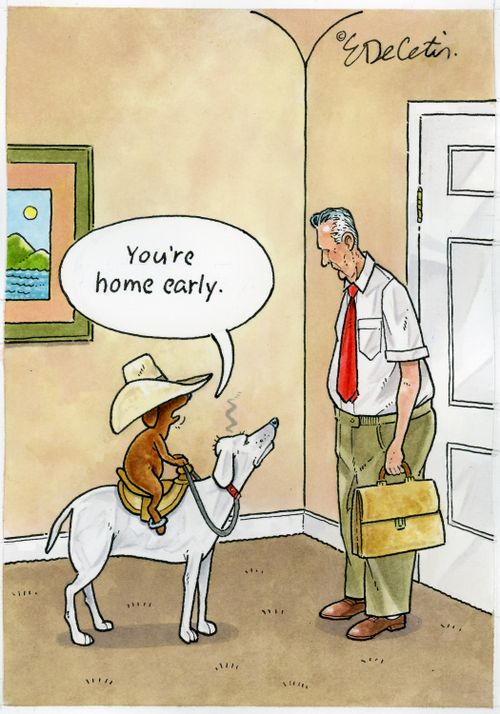 "You're home early."