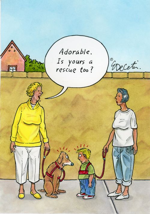 "Adorable. Is yours a rescue too?"
