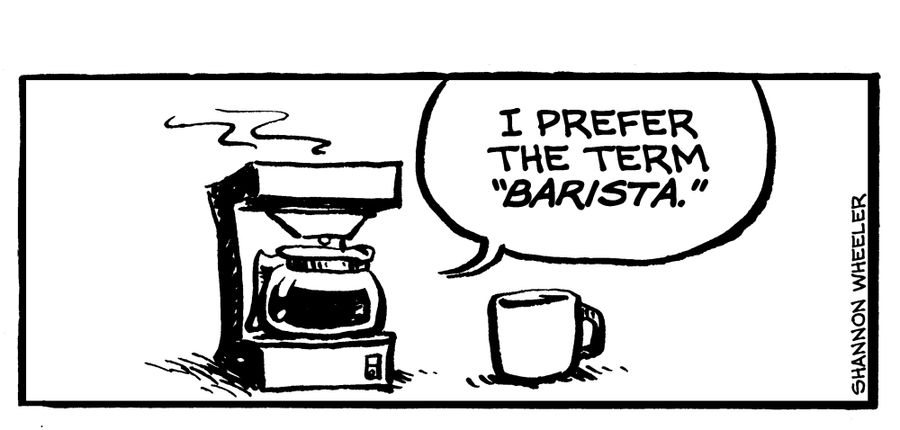 "I prefer the term 'barista.'"