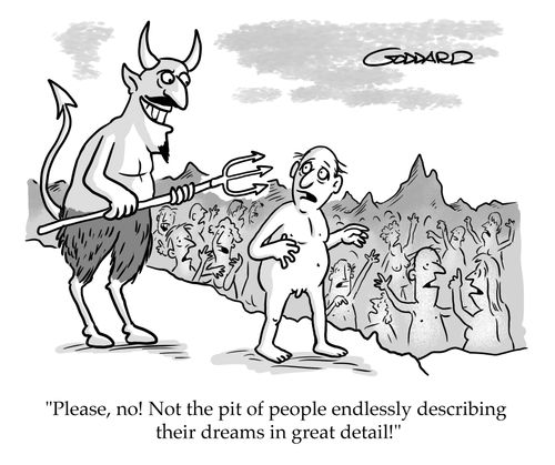 "Please, no! Not the pit of people endlessly describing their dreams in great detail!"