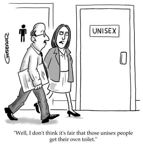 "Well, I don't think it's fair that those unisex people get their own toilet."
