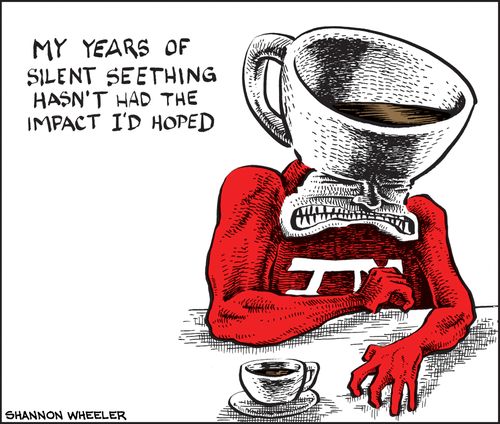 "My years of silent seething hasn't had the impact I'd hoped"