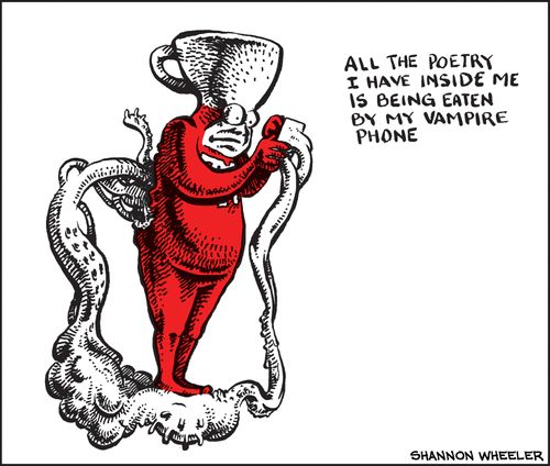 "All the poetry I have inside me is being eaten by my vampire phone."