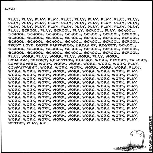 "Life: play, play, play, play, play, play, play, play, play, play, play, play, play, play, play, play, play, play, play, play, play, play, play, play, school, play, school, play, school, play, school, play, school, play, school, play, school, play, school, play, school, play, school, play, school, play, school, play, school, play, school, play, school, first love, brief happiness, breakup, regret, school, school, school, school, school, school, school, school, school, school, play, work, play, w