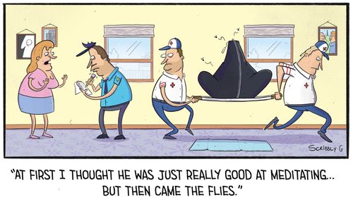 "At first I thought he was just really good at meditating... but then came the flies."
