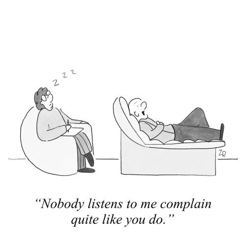 "Nobody listens to me complain quite like you do."