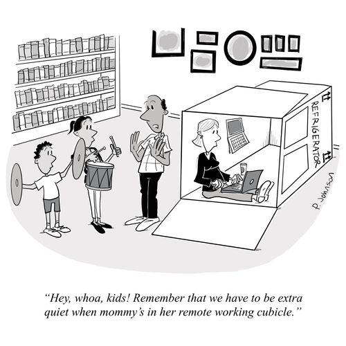"Hey, whoa, kids! Remember that we have to be extra quiet when mommy's in her remote working cubicle."