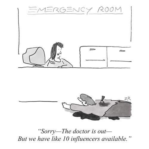 "Sorry -- The doctor is out -- But we have like 10 influencers available."