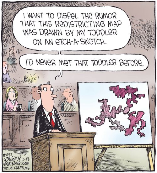 "I want to dispel the rumor that this redistricting map was drawn by my toddler on an Etch-A-Sketch. . .I'd never met that toddler before."